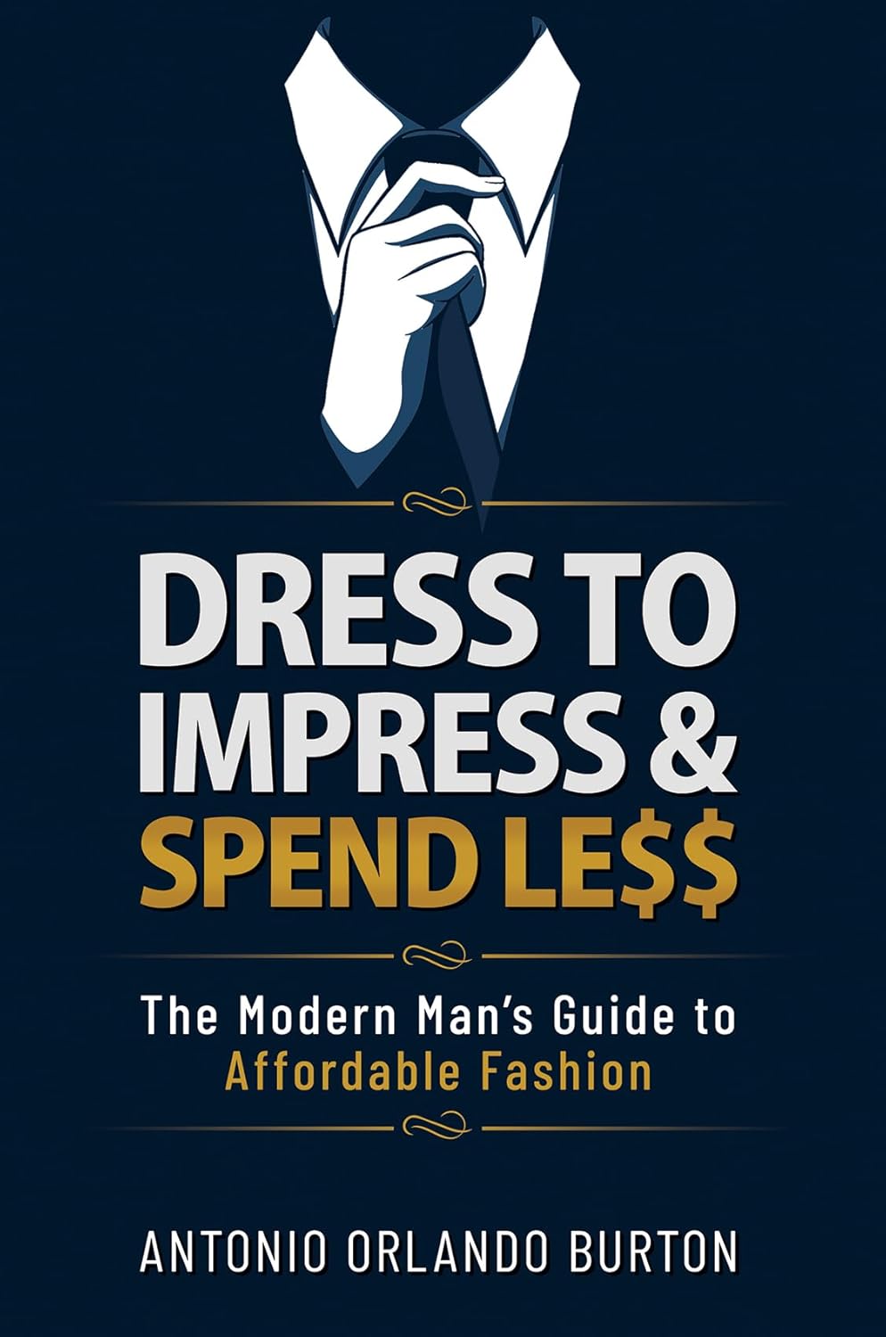 Dress to Impress & Spend Less: The Modern Man’s Guide to Affordable Fashion